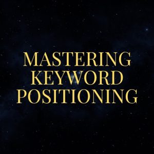 Mastering Keyword Positioning
