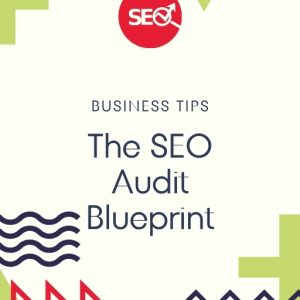 The SEO Audit Blueprint